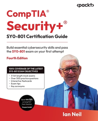 CompTIA(R) Security+(R) SY0-801 Certification Guide - Fourth Edition: Build essential cybersecurity skills and pass the SY0-801 exam on your first att-cover