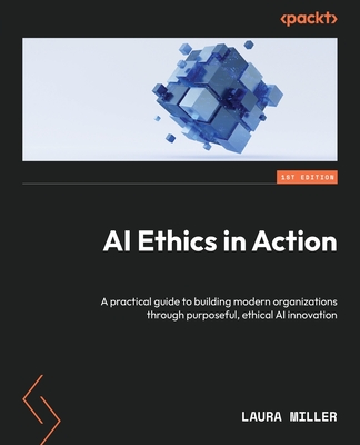 AI Ethics in Action: A practical guide to building modern organizations through purposeful, ethical AI innovation-cover