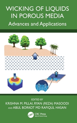 Wicking of Liquids in Porous Media: Advances and Applications-cover