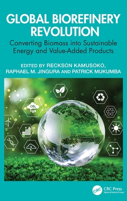 Global Biorefinery Revolution: Converting Biomass into Sustainable Energy and Value-Added Products-cover