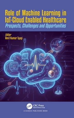 Role of Machine Learning in Iot-Cloud Enabled Healthcare: Prospects, Challenges and Opportunities-cover