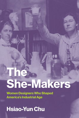 The She-Makers: Women Designers Who Shaped America's Industrial Age-cover