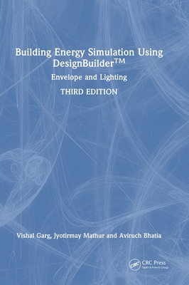 Building Energy Simulation Using Designbuilder(tm): Envelope and Lighting-cover