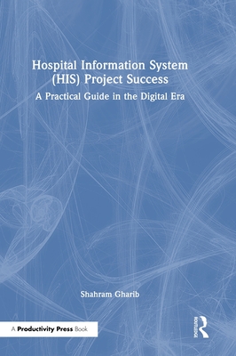Hospital Information System (His) Project Success: A Practical Guide in the Digital Era-cover