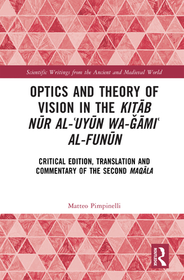 Optics and Theory of Vision in the Kitāb nūr alʿuyūn wa-ǧāmiʿ al-funūn: Critical Edition, Translation, and Com-cover
