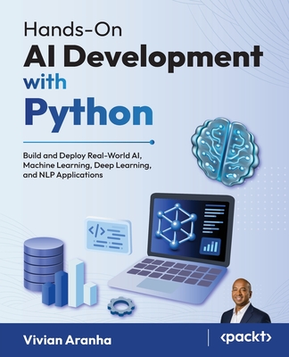 Hands-On AI Development with Python: Build and Deploy Real-World AI, Machine Learning, Deep Learning, and NLP Applications-cover