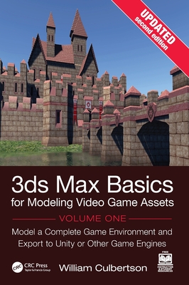 3ds Max Basics for Modeling Video Game Assets, Volume 1: Model a Complete Game Environment and Export to Unity or Other Game Engines-cover