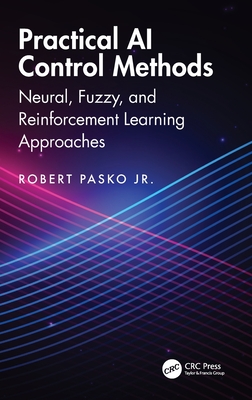 Practical AI Control Methods: Neural, Fuzzy, and Reinforcement Learning Approaches-cover
