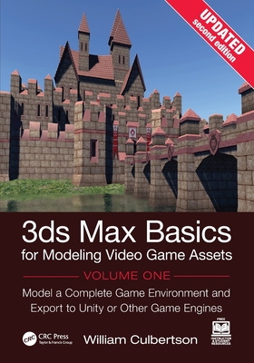3ds Max Basics for Modeling Video Game Assets, Volume 1: Model a Complete Game Environment and Export to Unity or Other Game Engines-cover