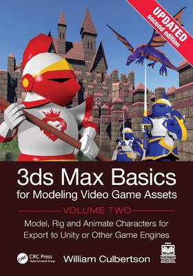 3ds Max Basics for Modeling Video Game Assets, Volume 2: Model, Rig and Animate Characters for Export to Unity or Other Game Engines-cover