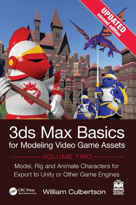 3ds Max Basics for Modeling Video Game Assets, Volume 2: Model, Rig and Animate Characters for Export to Unity or Other Game Engines-cover
