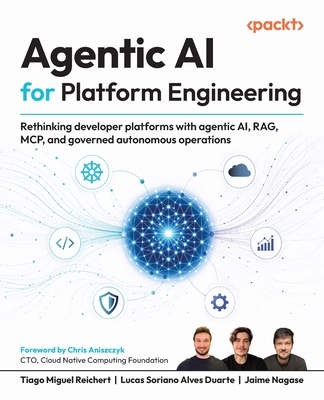 Agentic AI for Platform Engineering: Rethinking developer platforms with agentic AI, RAG, MCP, and governed autonomous operations-cover