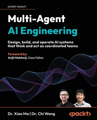 Multi-Agent AI Engineering: Design, build, and operate AI systems that think and act as coordinated teams-cover