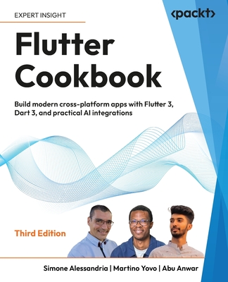 Flutter Cookbook - Third Edition: Build modern cross-platform apps with Flutter 3, Dart 3, and practical AI integrations-cover