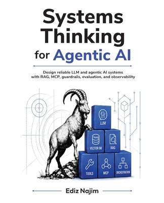 Systems Thinking for Agentic AI: Design reliable LLM and agentic AI systems with RAG, MCP, guardrails, evaluation, and observability-cover