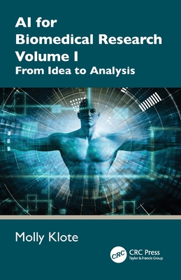 AI for Biomedical Research Volume 1: From Idea to Analysis-cover