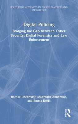 Digital Policing: Bridging the Gap Between Cyber Security, Digital Forensics and Law Enforcement-cover