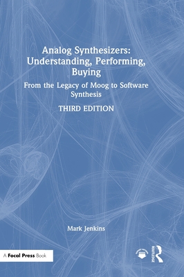 Analog Synthesizers: Understanding, Performing, Buying: From the Legacy of Moog to Software Synthesis-cover