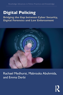 Digital Policing: Bridging the Gap Between Cyber Security, Digital Forensics and Law Enforcement-cover
