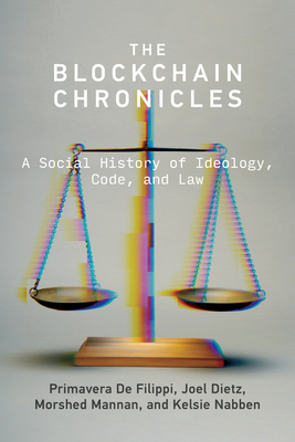The Blockchain Chronicles: A Social History of Ideology, Code, and Law