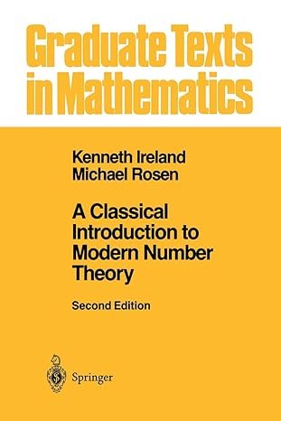 A Classical Introduction to Modern Number Theory (v. 84), 2/e (Hardcover)-preview-1