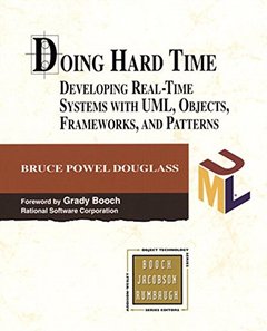 Doing Hard Time Developing Real-Time Systems with UML, Objects, Frameworks, and-cover