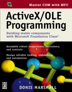 Activex/Ole Programming: Building Stable Components With Microsoft Foundation C-cover