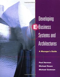 Developing E-Business Systems and Architectures: A Manager's Guide-cover