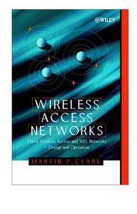 Wireless Access Networks: Fixed Wireless Access and WLL Networks Design and Oper-cover