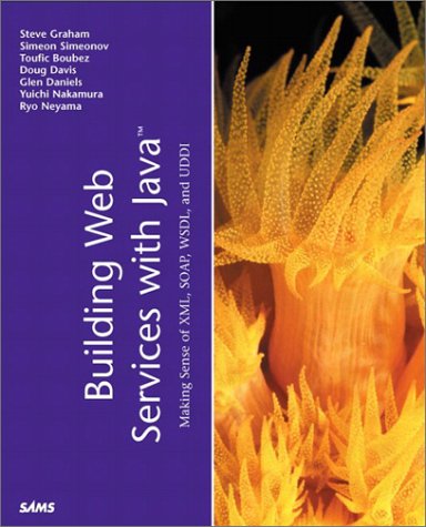 Building Web Services with Java: Making Sense of XML, SOAP, WSDL and ...
