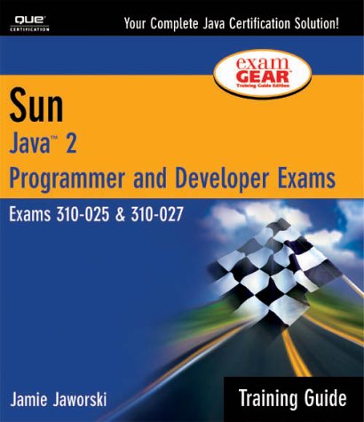 Sun Certification Training Guide (310 25, 310 027): Java 2 Programmer ...