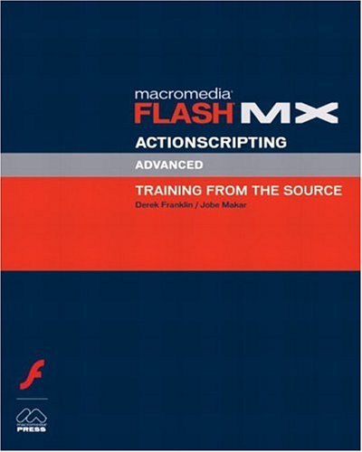 Macromedia Flash MX ActionScripting: Advanced Training from the Source ...