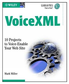 VoiceXML: 10 Projects to Voice Enable Your Web Site-cover