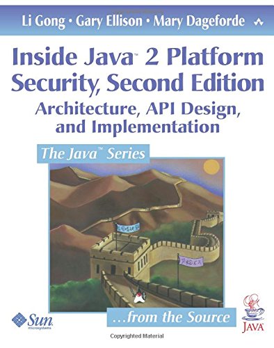 Inside Java 2 Platform Security: Architecture, API Design, and ...
