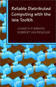 Reliable Distributed Computing With The Isis Toolkit-cover