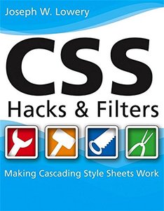 CSS Hacks and Filters: Making Cascading Stylesheets Work (Paperback)-cover