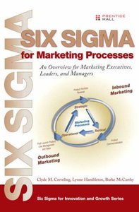 Six Sigma for Marketing Processes: An Overview for Marketing Executives, Leaders, and Managers (Prentice Hall Six Sigma for Innovation and Growth Series)-cover