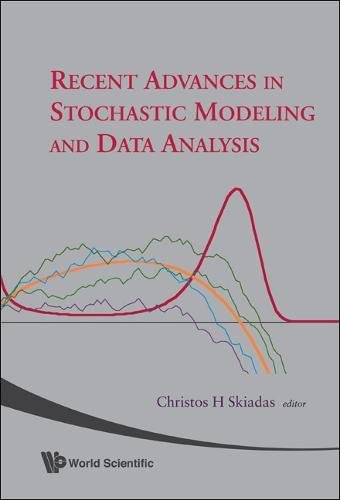 Recent Advances In Stochastic Modeling And Data Analysis: Chania ...
