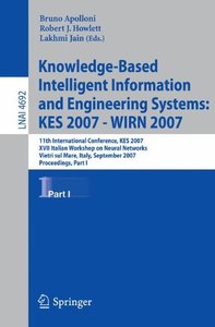 Knowledge-Based Intelligent Information and Engineering Systems: 11th International Conference, KES 2007, Vietri sul Mare, Italy, September 12-14, 2007, ... Part I (Lecture Notes in Computer Science)-cover