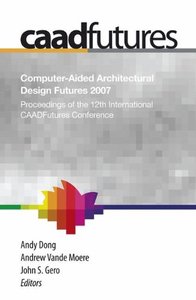 Computer-Aided Architectural Design Futures 2007: Proceedings of the 12th International CAAD Futures Conference-cover