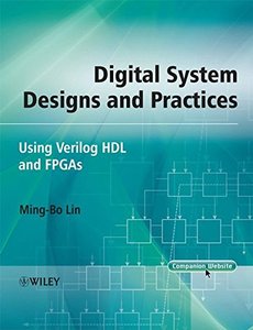 Digital System Designs and Practices: Using Verilog HDL and FPGAs (Hardcover)-cover
