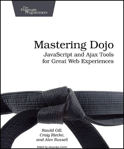 Mastering Dojo: JavaScript and Ajax Tools for Great Web Experiences ...