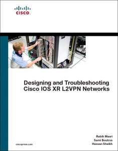 Designing and Troubleshooting Cisco IOS XR L2VPN Networks (Networking Technology)-cover