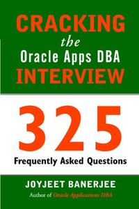 Cracking the Oracle Apps DBA Interview: 325 Frequently Asked Questions (Paperback)-cover