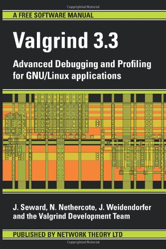 Valgrind 3.3 - Advanced Debugging and Profiling for GNU/Linux ...