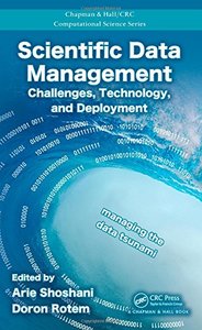Scientific Data Management: Challenges, Technology, and Deployment (Chapman & Hall/CRC Computational Science)-cover