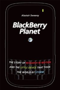 BlackBerry Planet: The Story of Research in Motion and the Little Device that Took the World by Storm (Wiley) (Hardcover)-cover