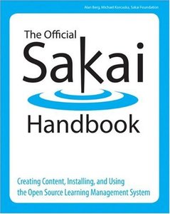 The Official Sakai Handbook: Creating Content, Installing, and Using the Open Source Learning Management System (Paperback)-cover