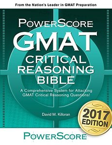 The PowerScore GMAT Critical Reasoning Bible: A Comprehensive System for Attacking the GMAT Critical Reasoning Questions (Paperback)