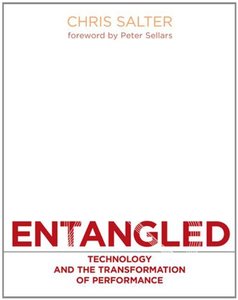 Entangled: Technology and the Transformation of Performance-cover